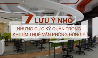 7 lưu ý nhỏ nhưng cực kỳ quan trọng để tìm thuê văn phòng như mong muốn