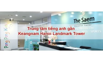 Top 3 trung tâm tiếng Anh gần Keangnam Hanoi Landmark Tower và Thai Tower uy tín