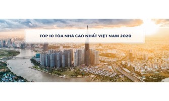 Top 10 tòa nhà cao nhất Việt Nam 2020